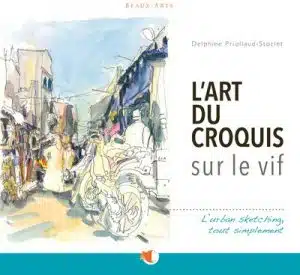 L'art du croquis sur le vif, Delphine priollaud-Stoclet
