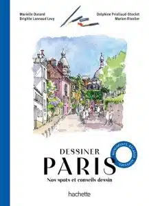 Dessiner Paris. Le guide pour dessiner Paris